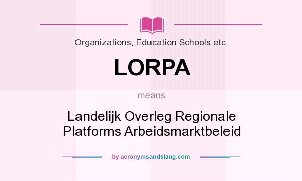 What does LORPA mean? It stands for Landelijk Overleg Regionale Platforms Arbeidsmarktbeleid