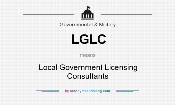 What does LGLC mean? It stands for Local Government Licensing Consultants