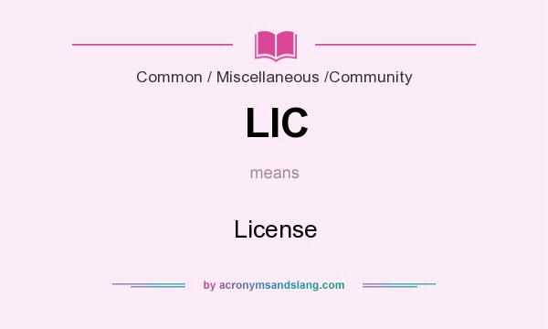 What does LIC mean? It stands for License
