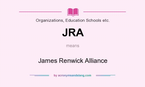 What does JRA mean? It stands for James Renwick Alliance