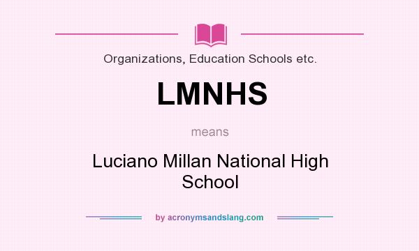 What does LMNHS mean? It stands for Luciano Millan National High School