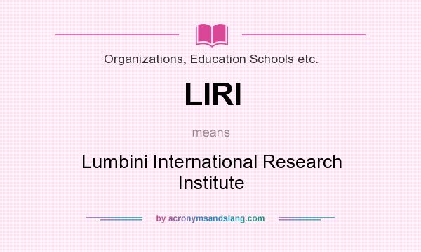 What does LIRI mean? It stands for Lumbini International Research Institute