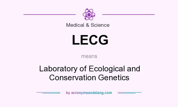 What does LECG mean? It stands for Laboratory of Ecological and Conservation Genetics