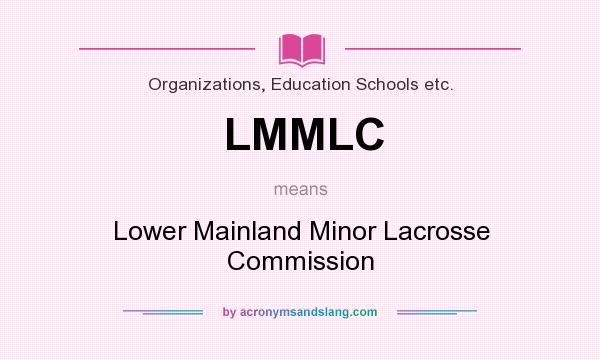 What does LMMLC mean? It stands for Lower Mainland Minor Lacrosse Commission
