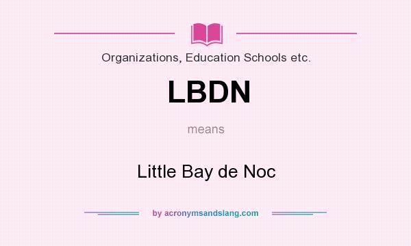 What does LBDN mean? It stands for Little Bay de Noc
