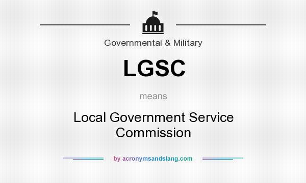 What does LGSC mean? It stands for Local Government Service Commission