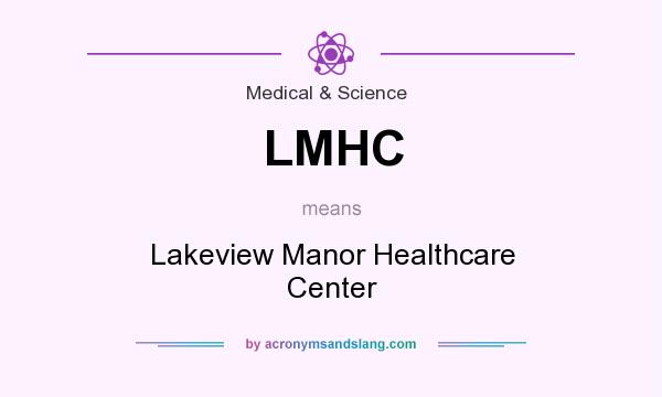 What does LMHC mean? It stands for Lakeview Manor Healthcare Center