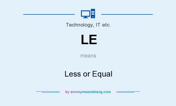What does LE mean? It stands for Less or Equal