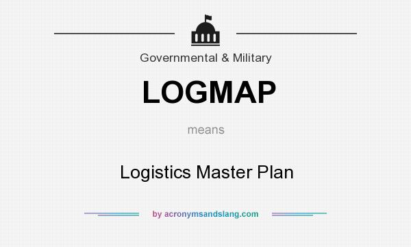What does LOGMAP mean? It stands for Logistics Master Plan
