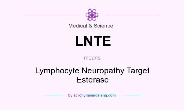 What does LNTE mean? It stands for Lymphocyte Neuropathy Target Esterase