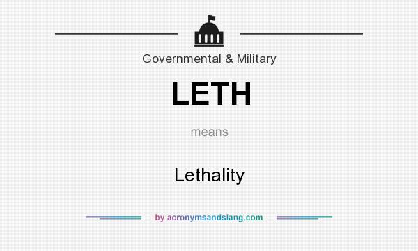 What does LETH mean? It stands for Lethality
