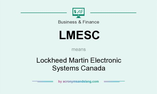 What does LMESC mean? It stands for Lockheed Martin Electronic Systems Canada