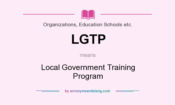 What does LGTP mean? It stands for Local Government Training Program