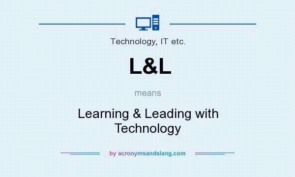 What does L&L mean? It stands for Learning & Leading with Technology
