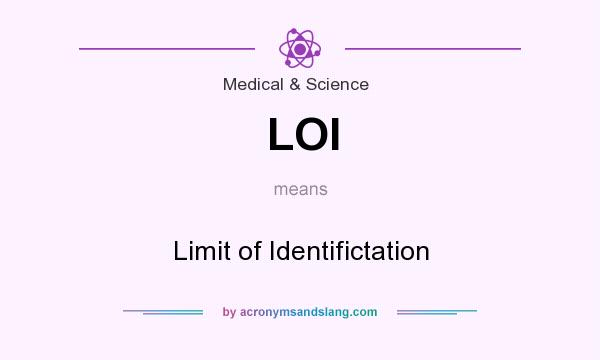 What does LOI mean? It stands for Limit of Identifictation