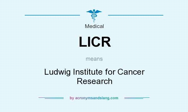 What does LICR mean? It stands for Ludwig Institute for Cancer Research