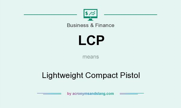What does LCP mean? It stands for Lightweight Compact Pistol