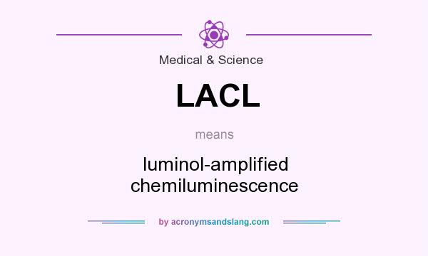 What does LACL mean? It stands for luminol-amplified chemiluminescence
