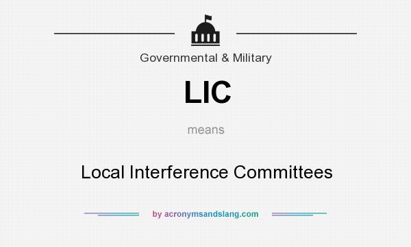 What does LIC mean? It stands for Local Interference Committees