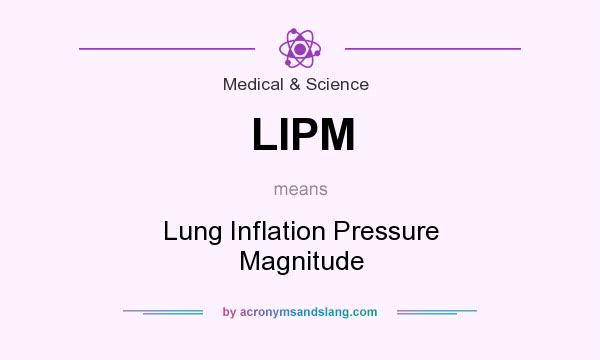 What does LIPM mean? It stands for Lung Inflation Pressure Magnitude