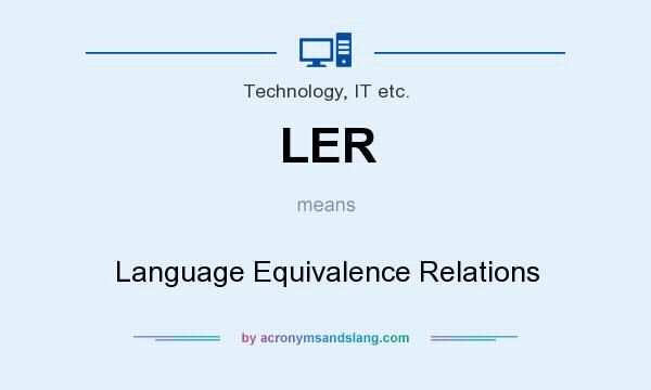 What does LER mean? It stands for Language Equivalence Relations