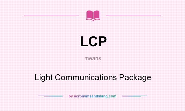 What does LCP mean? It stands for Light Communications Package