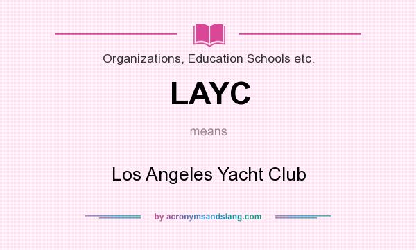 What does LAYC mean? It stands for Los Angeles Yacht Club