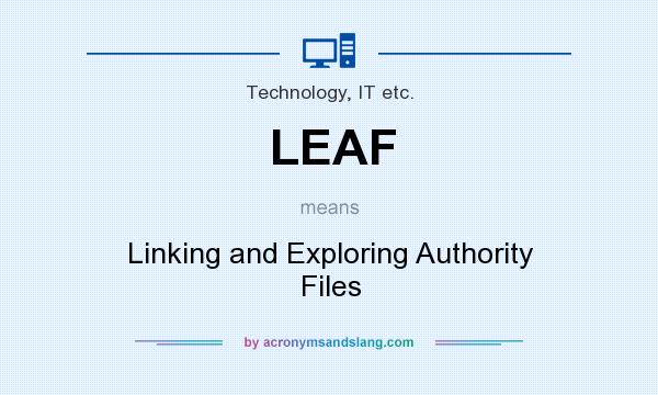 What does LEAF mean? It stands for Linking and Exploring Authority Files