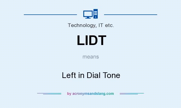 What does LIDT mean? It stands for Left in Dial Tone