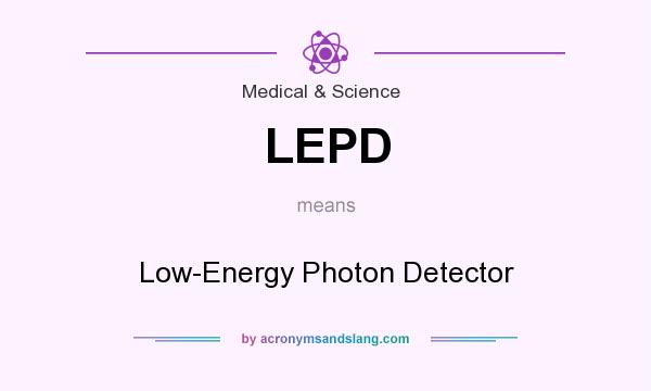 What does LEPD mean? It stands for Low-Energy Photon Detector