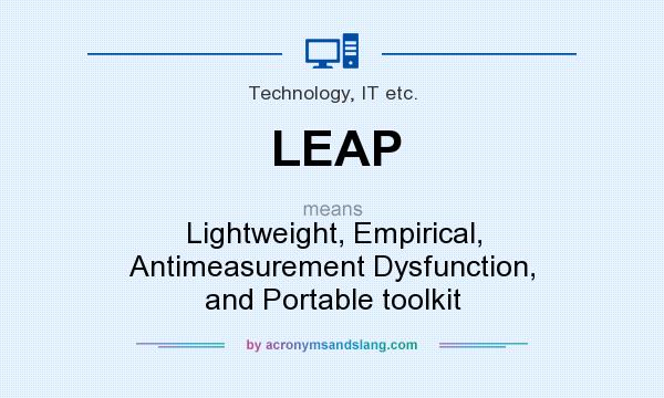 What does LEAP mean? It stands for Lightweight, Empirical, Antimeasurement Dysfunction, and Portable toolkit