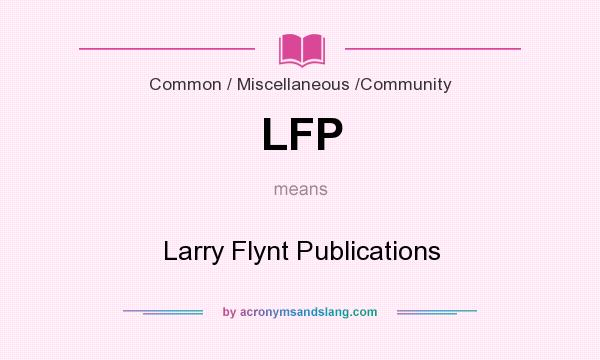 What does LFP mean? It stands for Larry Flynt Publications
