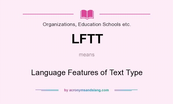 What does LFTT mean? It stands for Language Features of Text Type