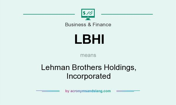 What does LBHI mean? It stands for Lehman Brothers Holdings, Incorporated
