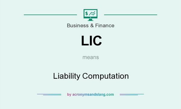 What does LIC mean? It stands for Liability Computation