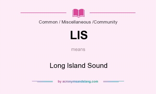 What does LIS mean? It stands for Long Island Sound