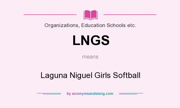 What does LNGS mean? It stands for Laguna Niguel Girls Softball