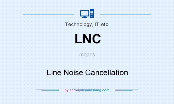 What does LNC mean? It stands for Line Noise Cancellation
