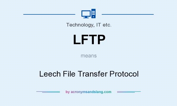 What does LFTP mean? It stands for Leech File Transfer Protocol