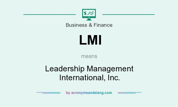 What does LMI mean? It stands for Leadership Management International, Inc.