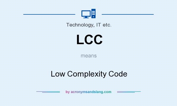 What does LCC mean? It stands for Low Complexity Code