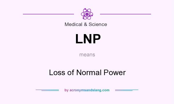What does LNP mean? It stands for Loss of Normal Power