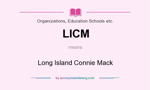 What does LICM mean? It stands for Long Island Connie Mack