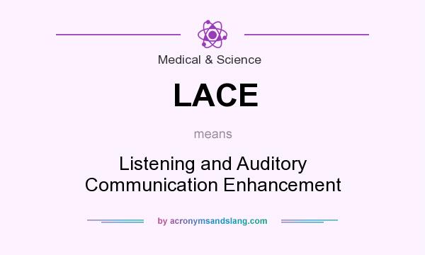 What does LACE mean? It stands for Listening and Auditory Communication Enhancement
