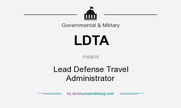 What does LDTA mean? It stands for Lead Defense Travel Administrator