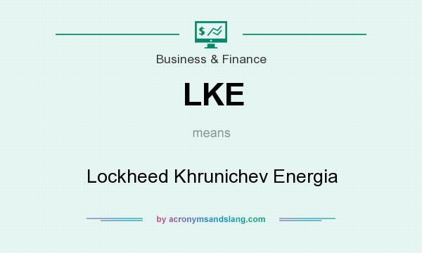What does LKE mean? It stands for Lockheed Khrunichev Energia