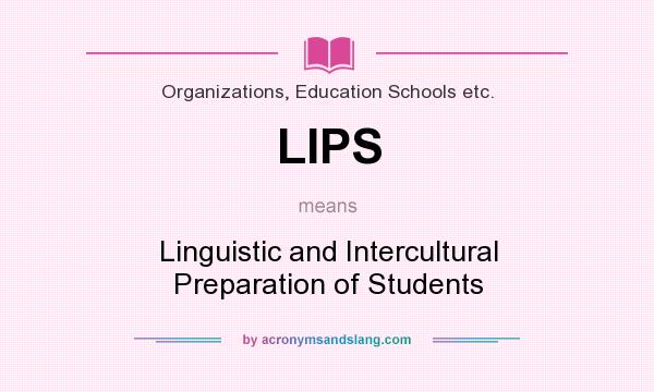 What does LIPS mean? It stands for Linguistic and Intercultural Preparation of Students