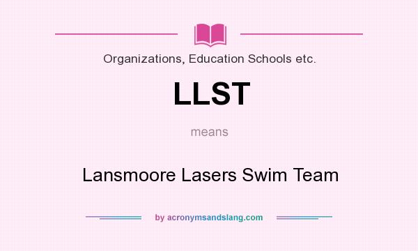 What does LLST mean? It stands for Lansmoore Lasers Swim Team