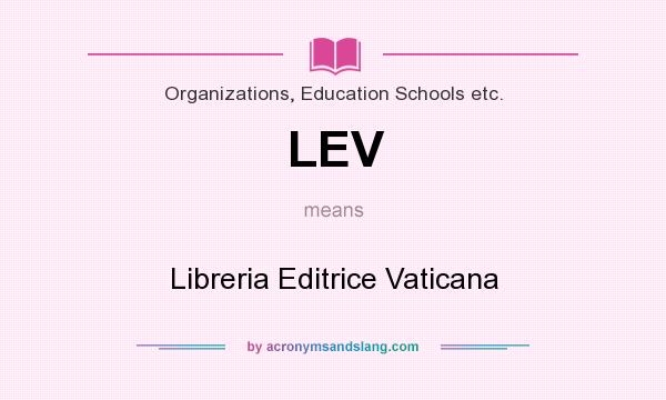 What does LEV mean? It stands for Libreria Editrice Vaticana