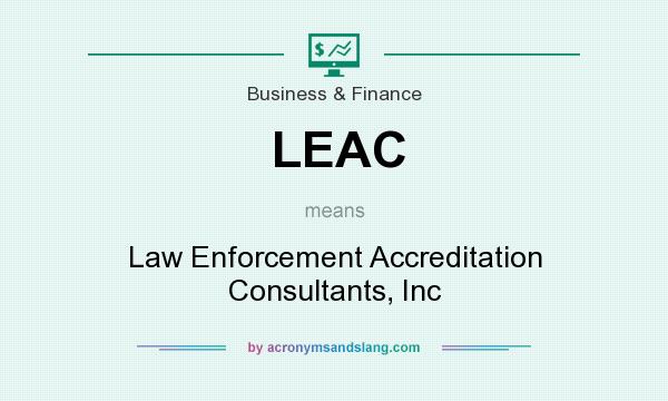 What does LEAC mean? It stands for Law Enforcement Accreditation Consultants, Inc